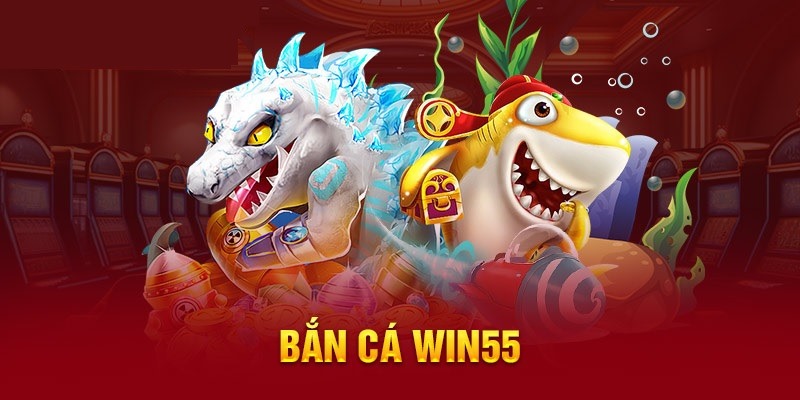 Đôi nét giới thiệu về sân chơi bắn cá Win55