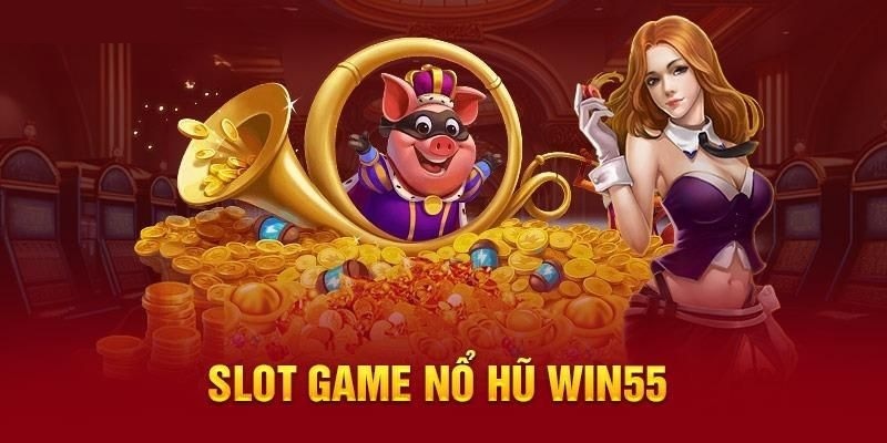 Bí kíp chinh phục nổ hũ Win55 bất bại của cao thủ