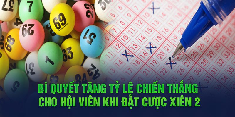 Bí quyết tăng tỷ lệ chiến thắng cho hội viên khi đặt cược xiên 2