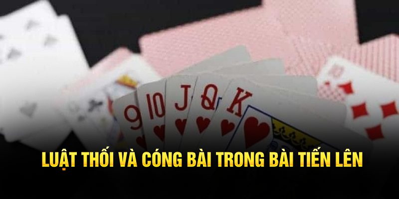 Luật thối và cóng bài trong bài Tiến Lên