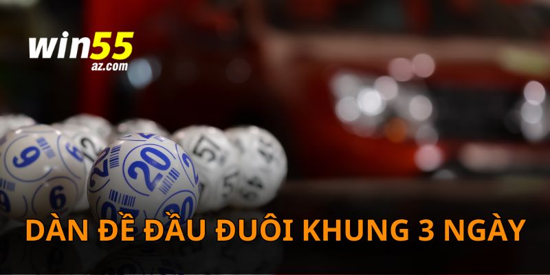 Dàn Đề Đầu Đuôi Khung 3 Ngày