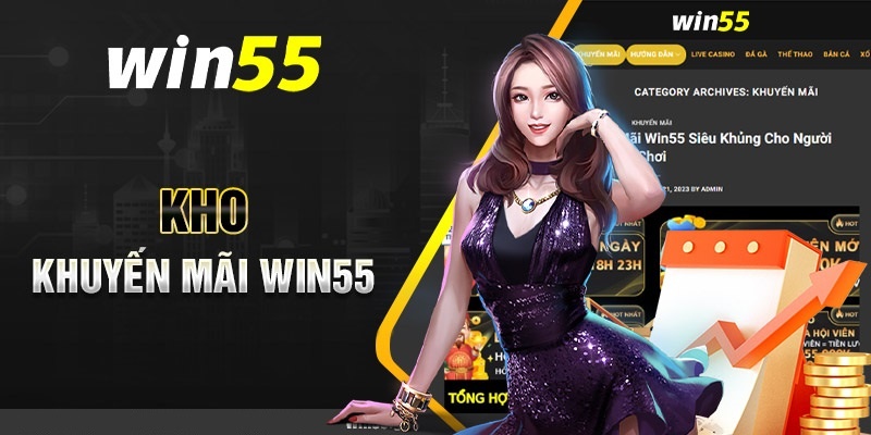 Lý do không nên bỏ lỡ chương trình Win55 nhận 99k