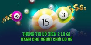 Thông tin lô xiên 2 là gì dành cho người chơi lô đề